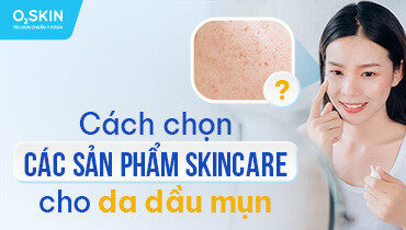 Cách chọn sản phẩm skincare